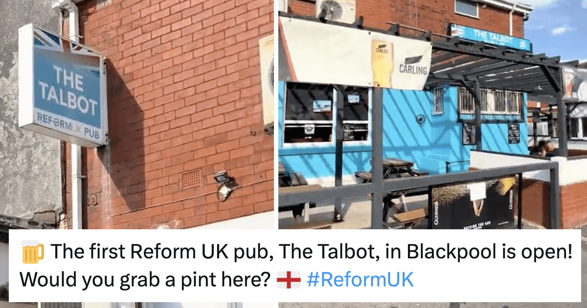 The first 'Reform UK' pub has opened in Blackpool and for some reason not everyone's a fan - 19 responses worth raising a glass to