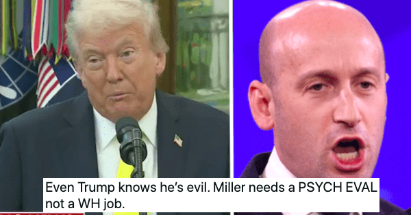 People are properly freaked out by Donald Trump's truly disturbing remark about Stephen Miller and it's a worrisome revelation about where his administration goes next